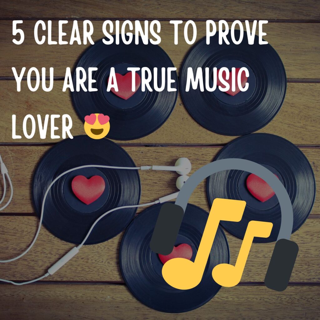 5 clear signs to prove you are a true music lover